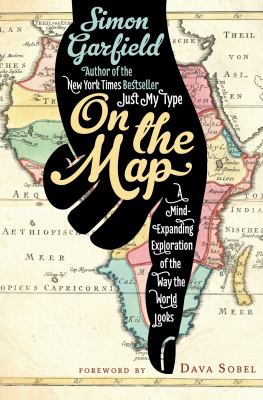 On the map : a mind-expanding exploration of the way the world looks /