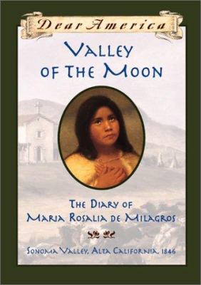 Valley of the Moon : the diary of Maria Rosalia de Milagros /