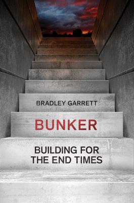 Bunker : building for the end times /