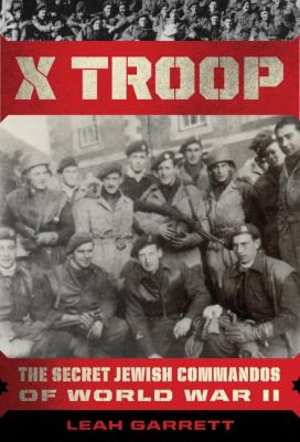 X troop : the secret Jewish commandos of World War Two /