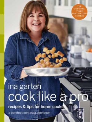 Cook like a pro : recipes & tips for home cooks /