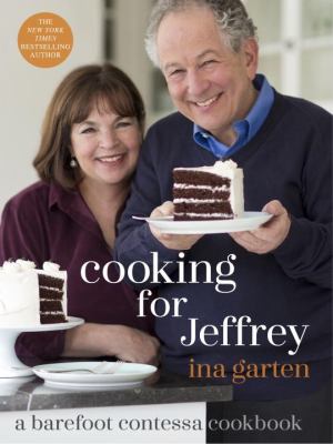 Cooking for Jeffrey : a Barefoot Contessa cookbook /