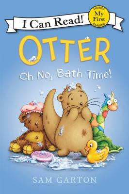 Otter : Oh No, Bath Time! /