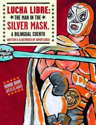 Lucha libre : the Man in the Silver Mask : a bilingual cuento /