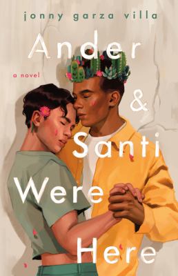 Ander & Santi were here : a novel /