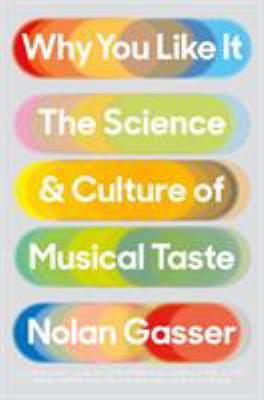 Why you like it : the science and culture of musical taste /