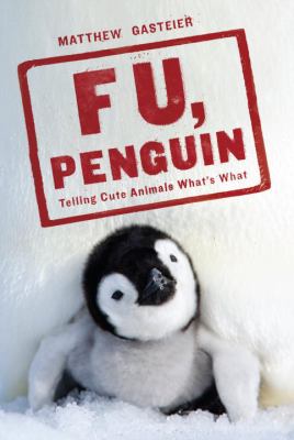 F U, penguin : telling cute animals what's what /