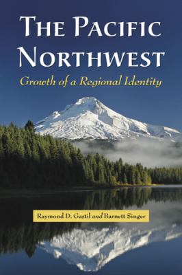 The Pacific Northwest : growth of a regional identity /