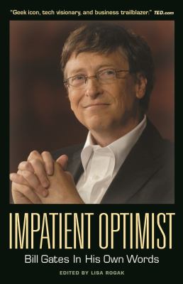 Impatient optimist : Bill Gates in his own words /