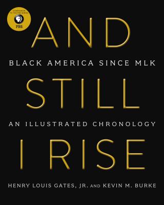 And still I rise : black America since MLK : an illustrated chronology /