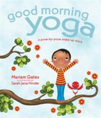 Good morning yoga : a pose-by-pose wake up story /