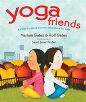 Yoga friends : a pose-by-pose partner adventure for kids /
