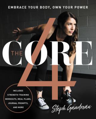 The core 4 : embrace your body, own your power /