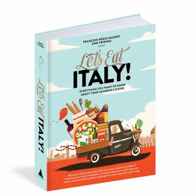 Let's eat Italy! : everything you want to know about your favorite cuisine /