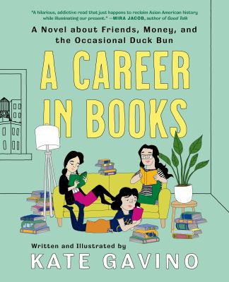 A career in books : a novel about friends, money, and the occasional duck bun /