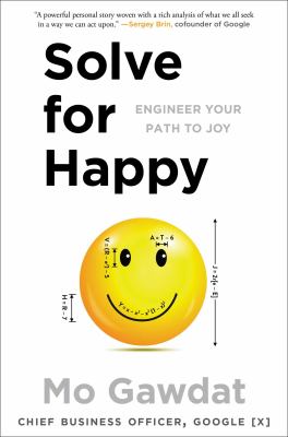 Solve for happy : engineering your path to joy /