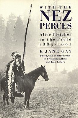 With the Nez Perces : Alice Fletcher in the field, 1889-92 /