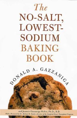 The no-salt, lowest-sodium baking book /