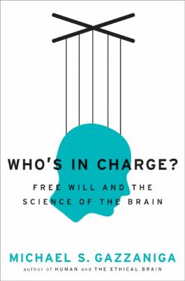 Who's in charge? : free will and the science of the brain /