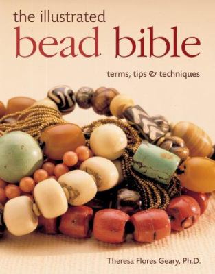 The illustrated bead bible : terms, tips & techniques /
