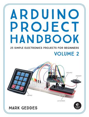 Arduino project handbook. Volume 2 : 25 simple electronics projects for beginners /