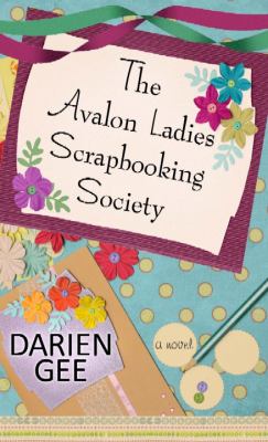 The Avalon Ladies Scrapbooking Society [large type] : a novel /