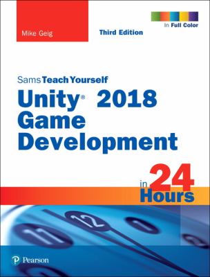 Sams teach yourself Unity 2018 game development in 24 hours /