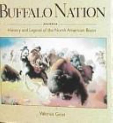 Buffalo nation : history and legend of the North American bison /