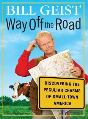 Way off the road : [compact disc, unabridged] : discovering the peculiar charms of small-town America /