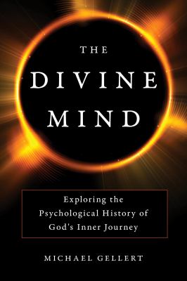 The divine mind : exploring the psychological history of God's inner journey /