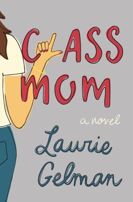 Class mom : a novel /