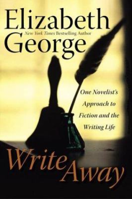 Write away : one novelist's approach to fiction and the writing life /
