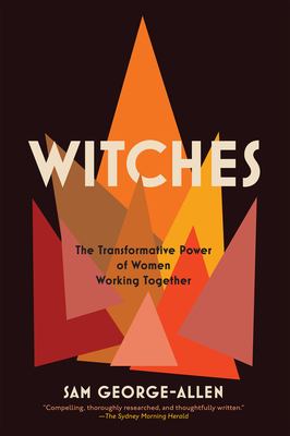Witches : the transformative power of women working together /