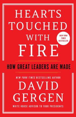 Hearts touched with fire : how great leaders are made /