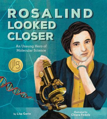 Rosalind looked closer : an unsung hero of molecular science /