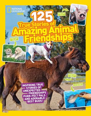 125 true stories of amazing animal friendships /