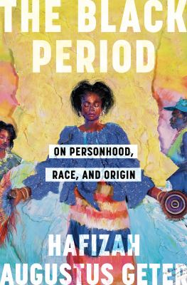 The Black period : on personhood, race, and origin /