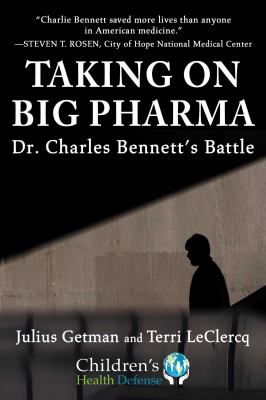 Taking on big pharma : Dr. Charles Bennett's battle /