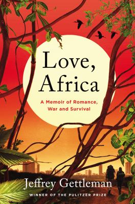 Love, Africa : a memoir of romance, love, and survival /