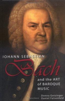 Johann Sebastian Bach and the art of baroque music /