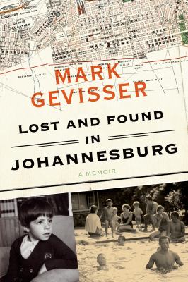 Lost and Found in Johannesburg, a memoir /