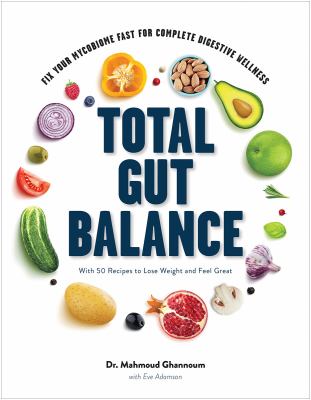 Total gut balance : fix your mycobiome fast for complete digestive wellness /