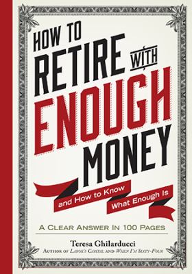 How to retire with enough money : and how to know what enough is /