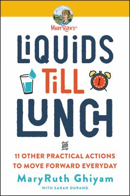 Liquids till lunch : 12 small habits that will change your life for good /