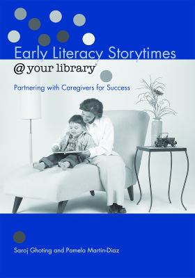 Early literacy storytimes @ your library : partnering with caregivers for success /