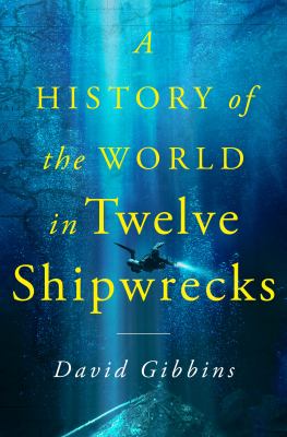 A history of the world in twelve shipwrecks /