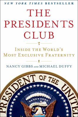 The presidents club : inside the world's most exclusive fraternity /