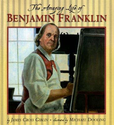 The amazing life of Benjamin Franklin /