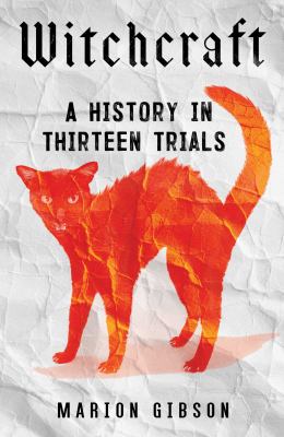 Witchcraft : a history in thirteen trials /