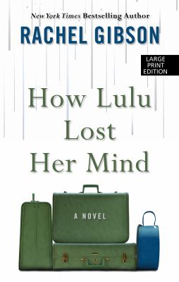 How Lulu lost her mind : [large type] a novel /